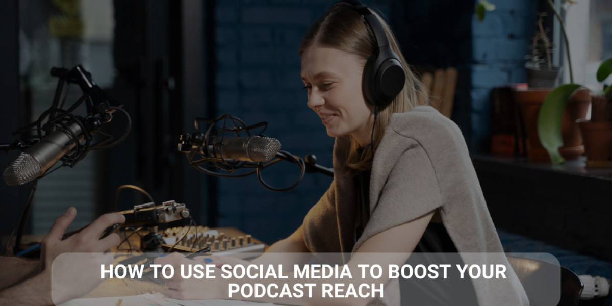 How to Use Social Media to Boost Your Podcast Reach