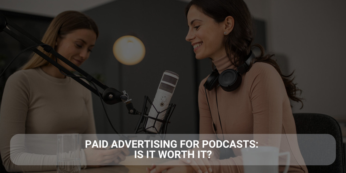 Paid Advertising for Podcasts: Is It Worth It?