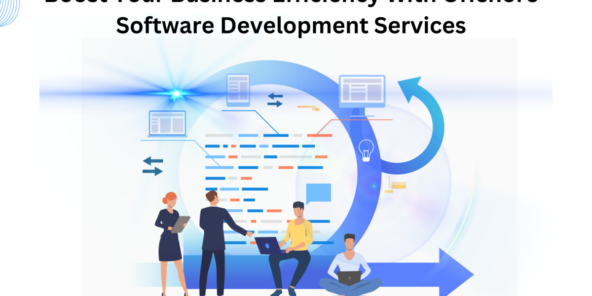 Boost Your Business Efficiency With Offshore Software Development Services