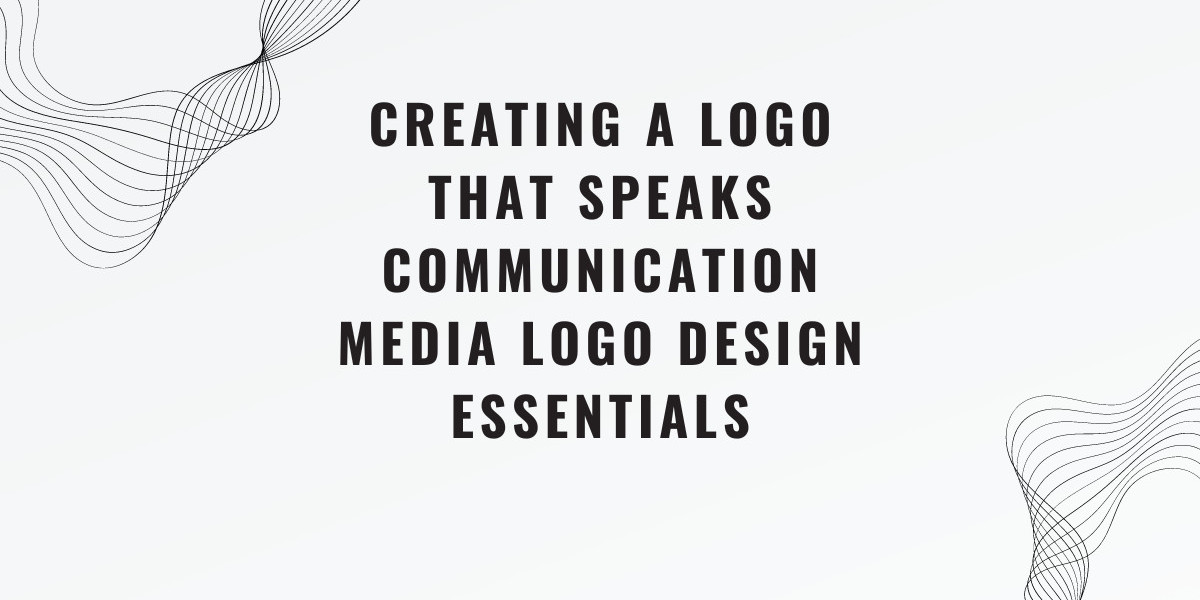 Creating a Logo that Speaks Communication Media Logo Design Essentials