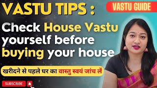 Vastu Guide For Buying A House | Check House Vastu Before You Buy | Vastu Guidance | Charru Gupta