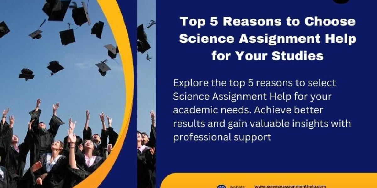 Top 5 Reasons to Choose Science Assignment Help for Your Studies