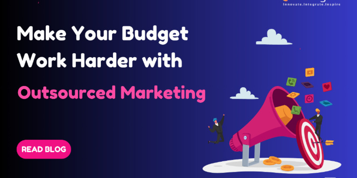 Make Your Budget Work Harder with Outsourced Marketing