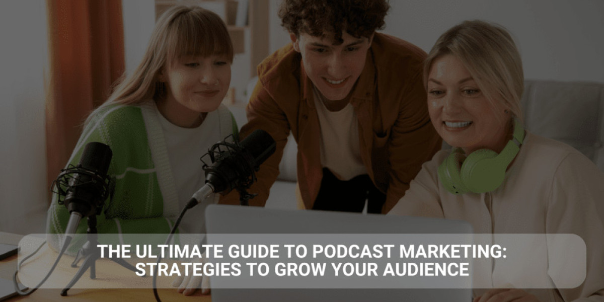 The Ultimate Guide to Podcast Marketing: Strategies to Grow Your Audience