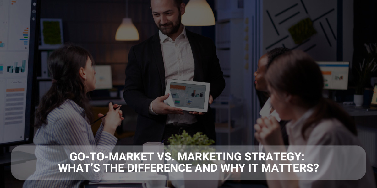 Go-To-Market vs. Marketing Strategy: What’s the Difference and Why It Matters