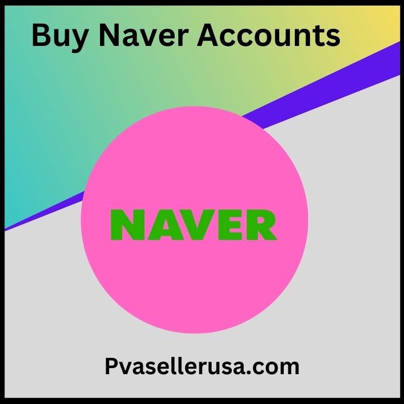 Buy Naver Accounts - 100% Verified New and Aged Accounts