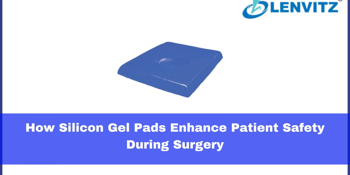 How Silicon Gel Pads Enhance Patient Safety During Surgery