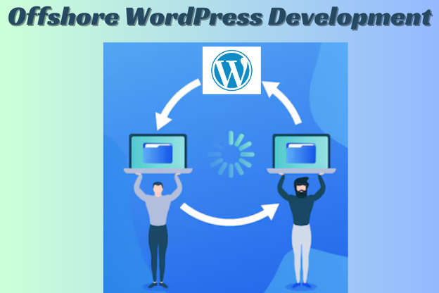 Offshore WordPress Development: Your 24/7 Productivity Boost - JustPaste.it