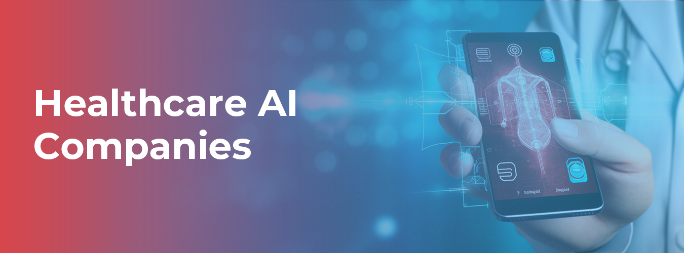 How Can Healthcare AI Companies Help You Get Better Care? -