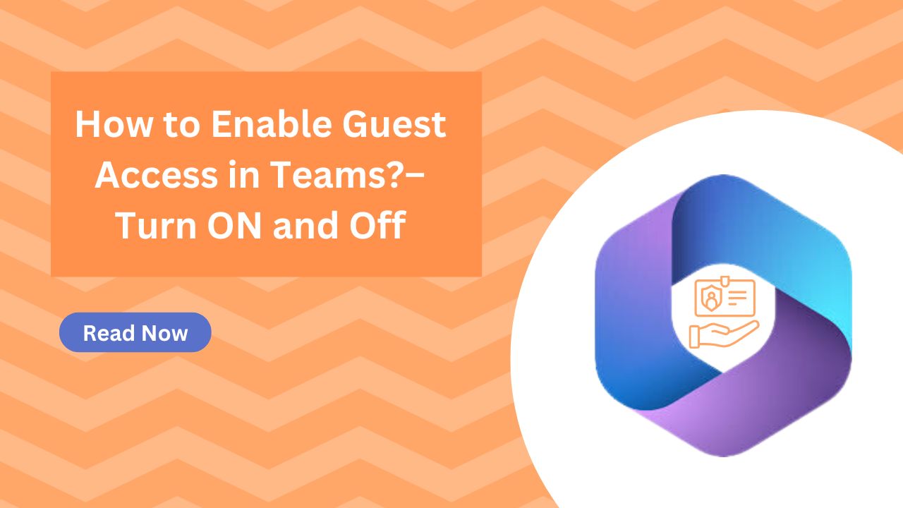 How to Enable Guest Access in Teams? – Turn ON and Off