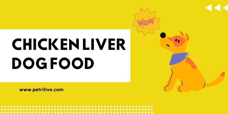 Chicken Liver Dog Food | Petritive