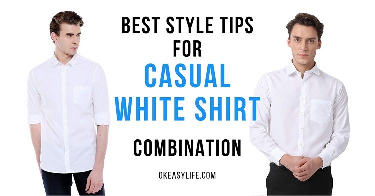 Casual White Shirt Combinations with Jeans & Formal Pant - Ok Easy Life