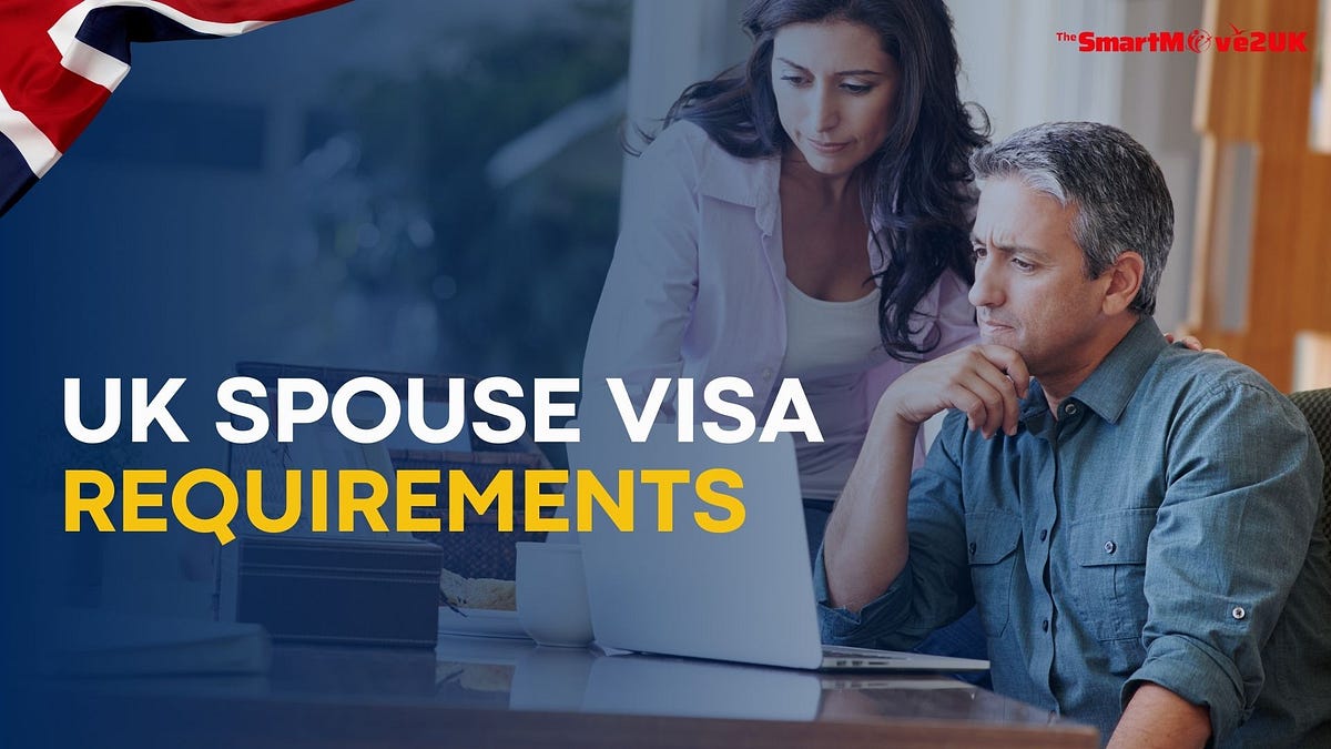 UK Spouse Visa Requirements 2025. The UK Spouse Visa application process… | by Jaygandhi | Dec, 2024 | Medium